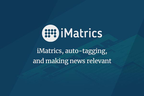 iMatrics, metadata, and content auto-tagging